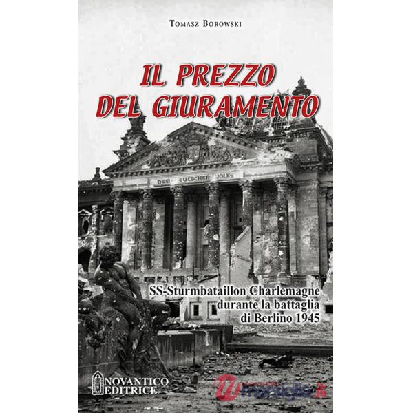 Prezzo del giuramento. SS-Sturmbataillon Charlemagne durante la battaglia di Berlino 1945 (Il)