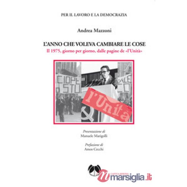 L'anno che voleva cambiare le cose. Il 1975, giorno per giorno, dalle pagine de «l'Unità»