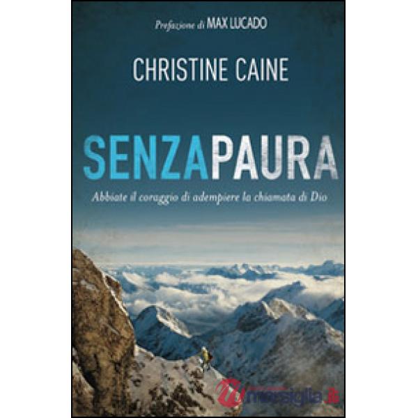 Senza paura. Abbiate il coraggio di adempiere la chiamata di Dio