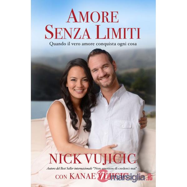 Amore senza limiti. Quando il vero amore conquista ogni cosa