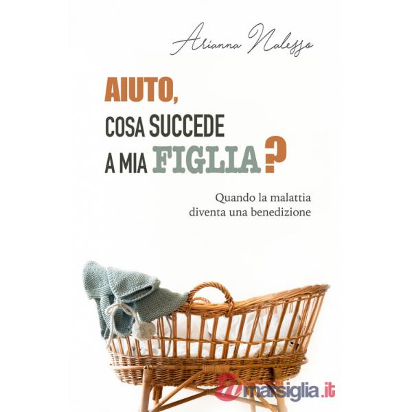 Aiuto, cosa succede a mia figlia? Quando la malattia diventa una benedizione