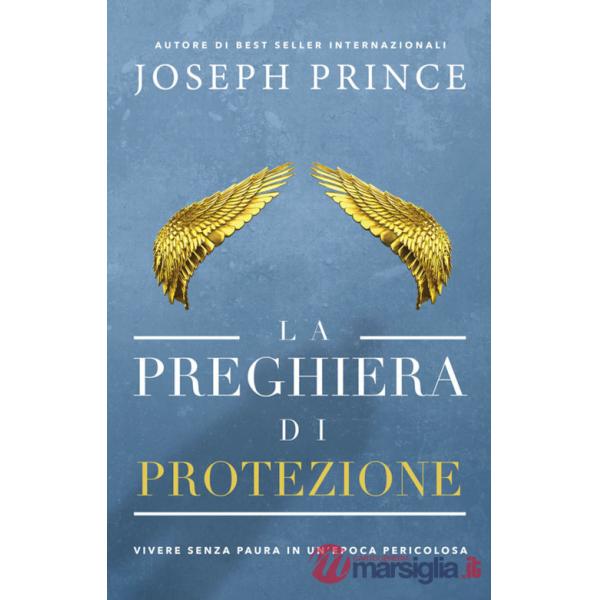 Preghiera di protezione. Vivere senza paura in un'epoca pericolosa (La)