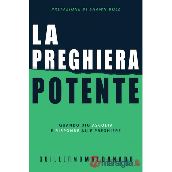 Preghiera potente. Quando Dio ascolta e risponde alle preghiere (La)