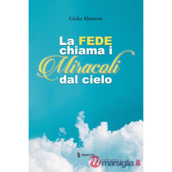 Fede chiama i miracoli dal cielo (La)
