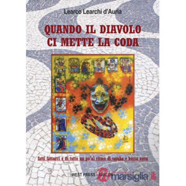 Quando il diavolo ci mette la coda. Fatti, fattacci e di tutto un po' al ritmo di samba e bossa nova