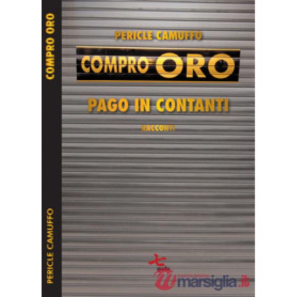 Compro oro. Pago in contanti. Nuova ediz.