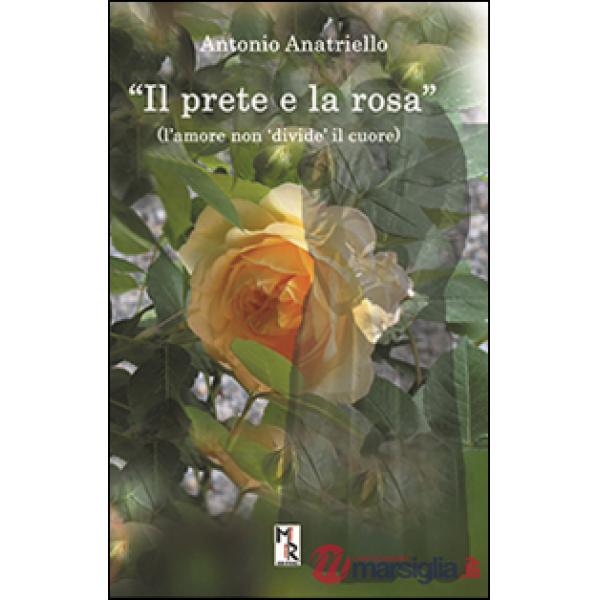 Prete e la rosa. L'amore non «divide» il cuore (Il)