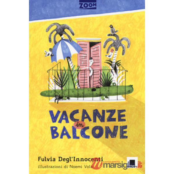 Vacanze in balcone. Ediz. ad alta leggibilità