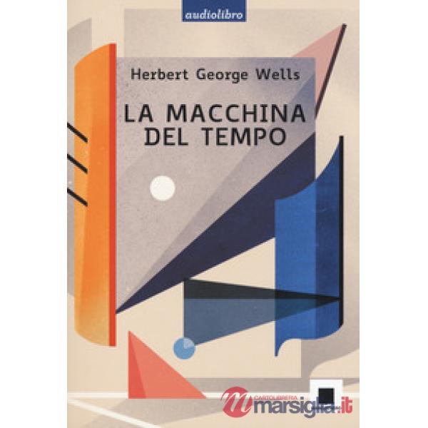 Macchina del tempo letto da Pierfrancesco Poggi. Ediz. ad alta leggibilità. Con 