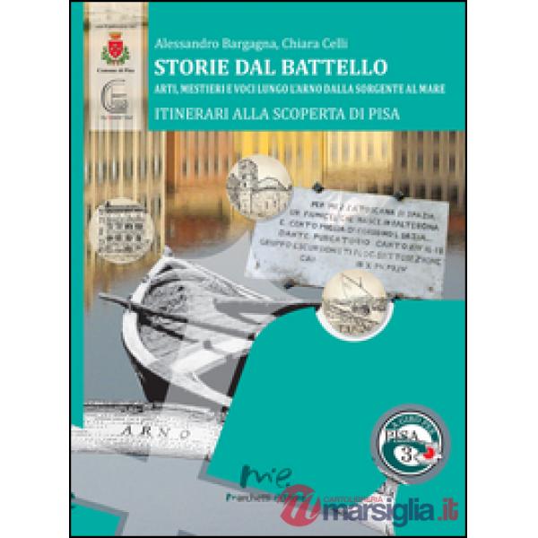 Storie dal battello. Arti, mestieri e voci lungo l'Arno dalla sorgente al mare