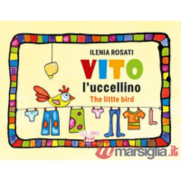 Vito l'uccellino-Vito the little bird. Ediz. illustrata