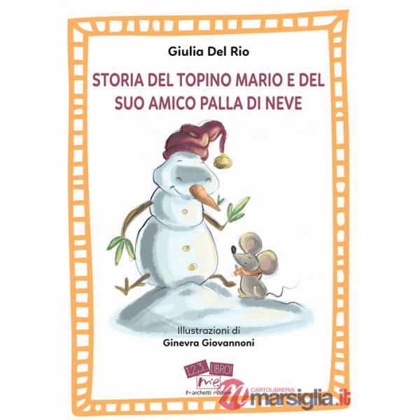 Storia del topino Mario e del suo amico Palla di Neve. Ediz. a caratteri grandi