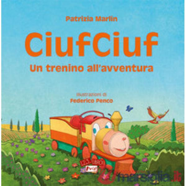 CiufCiuf. Un trenino all'avventura. Ediz. illustrata
