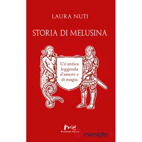Storia di Melusina. Un'antica leggenda d'amore e di magia
