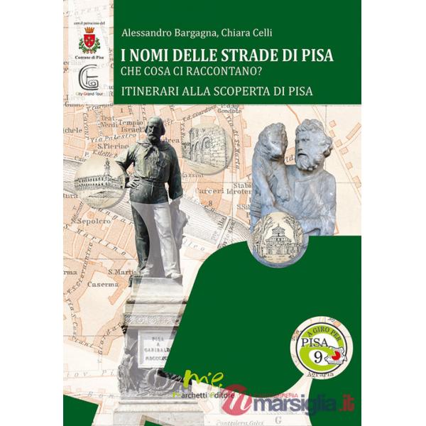 Nomi delle strade di Pisa. Che cosa ci raccontano? (I)