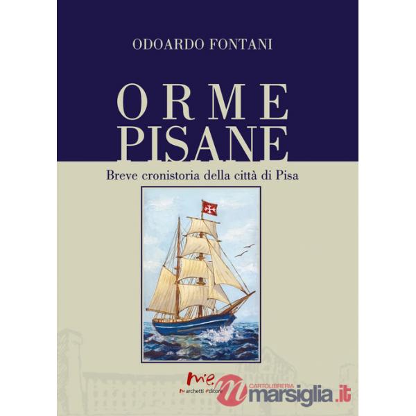 Orme pisane. Breve cronistoria della città di Pisa