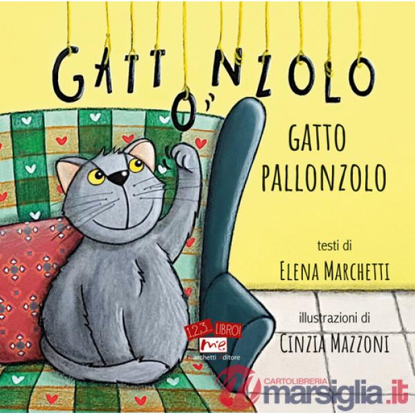 Gattonzolo gatto pallonzolo. Ediz. illustrata
