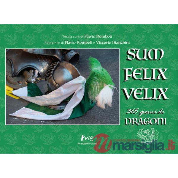 «Sum felix velix». 365 giorni di dragoni. Ediz. illustrata