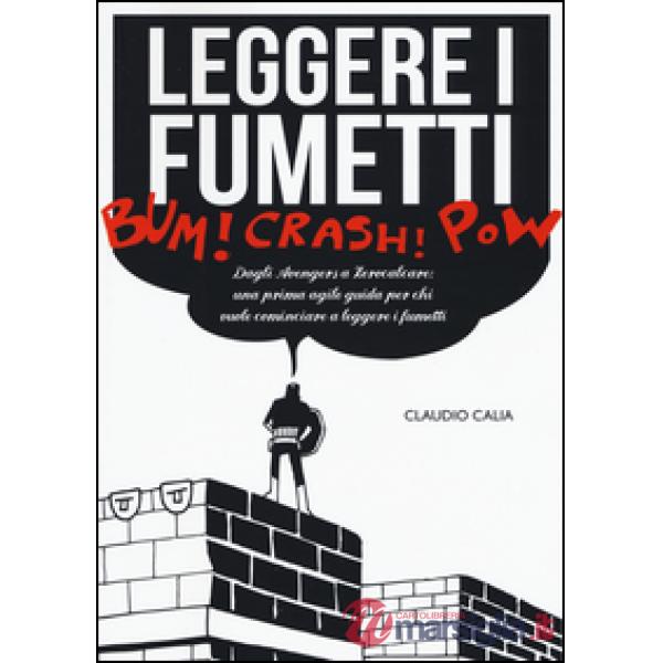 Leggere i fumetti. Dagli Avengers a Zerocalcare: una prima agile guida per chi v