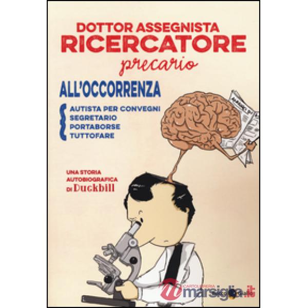 Dottor assegnista recercatore precario all'occorrenza autista per convegni, segretario, portaborse, tuttofare