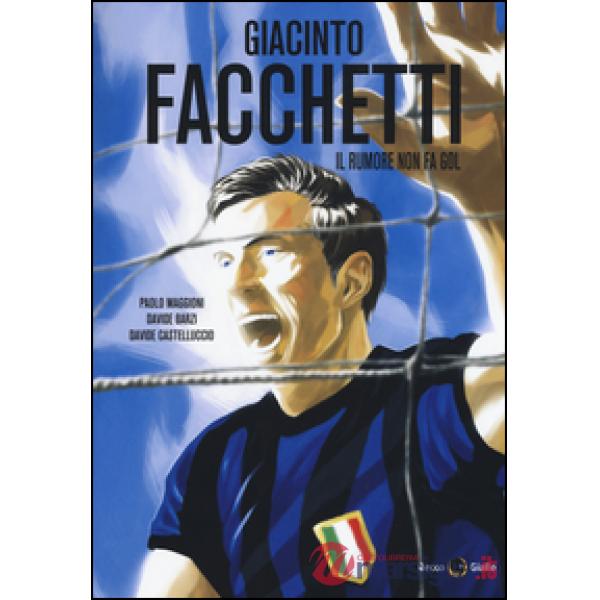 Giacinto Facchetti. Il rumore non fa gol