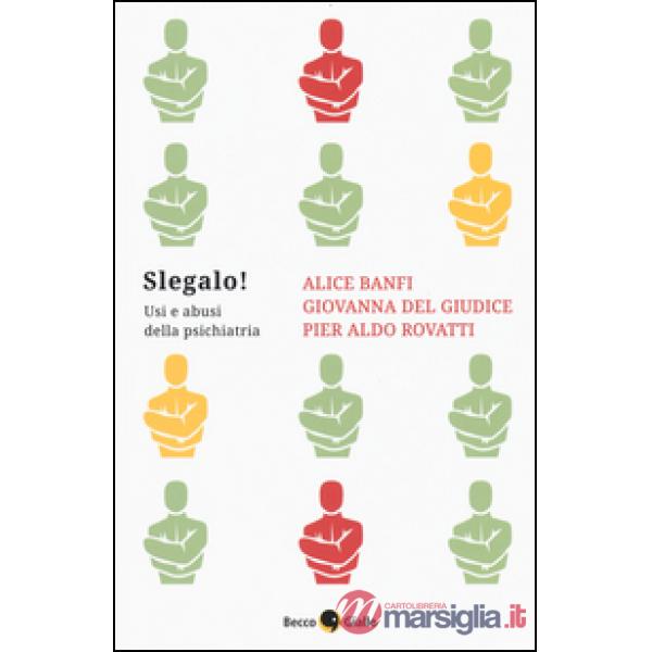 Slegalo! Usi e abusi della psichiatria