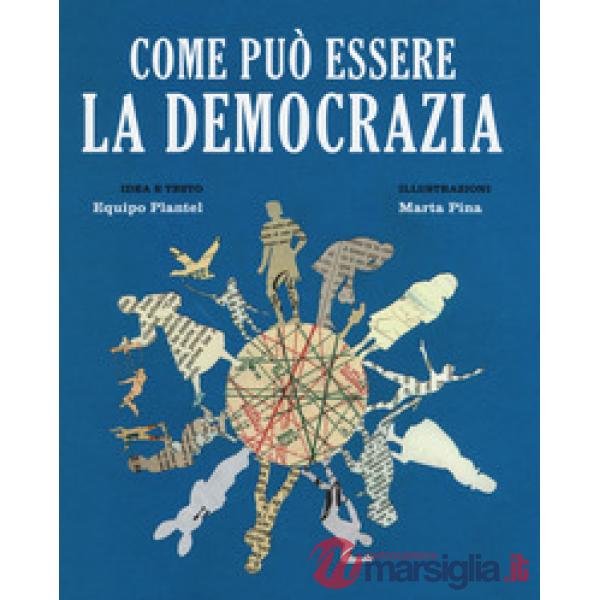 Come può essere la democrazia. Ediz. a colori