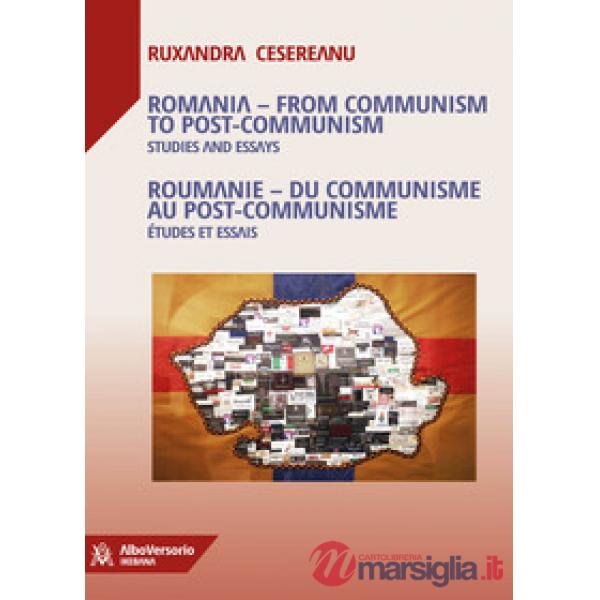 Romania. From communism to post-communism. Studies and essays. Ediz. inglese e francese