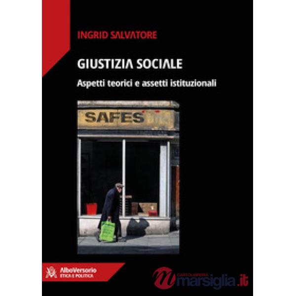 Giustizia sociale. Aspetti teorici e assetti istituzionali
