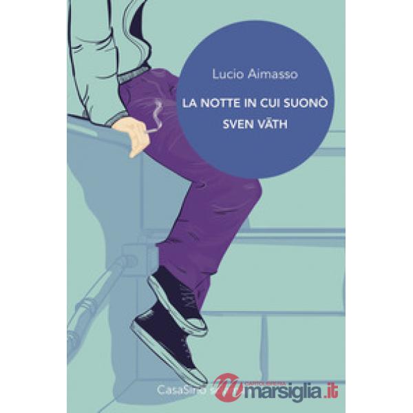 Notte in cui suonò Sven Vath (La)