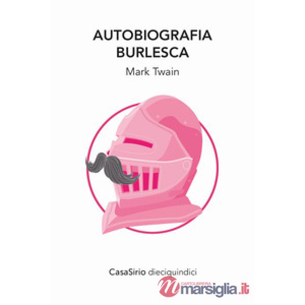 Autobiografia burlesca (e altre storie). Ediz. ampliata