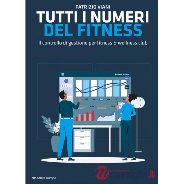 Tutti i numeri del fitness. Il controllo di gestione per fitness & wellness club