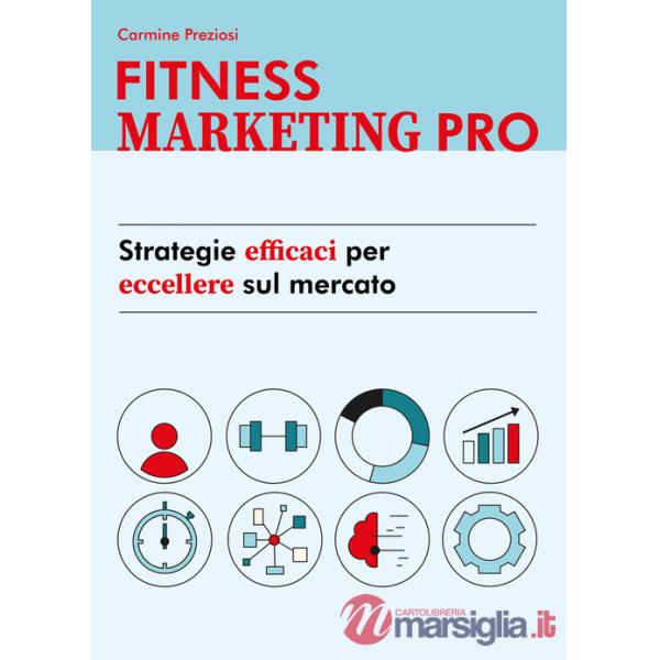 Fitness Marketing Pro. Strategie efficaci per eccellere sul mercato
