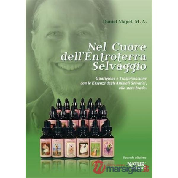 Nel cuore dell'entroterra selvaggio. Guarigione e trasformazione con le essenze degli animali selvatici (allo stato brado)