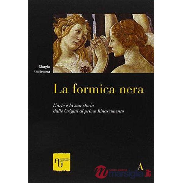 FORMICA NERA. L'ARTE E LA SUA STORIA DALLE ORIGINI