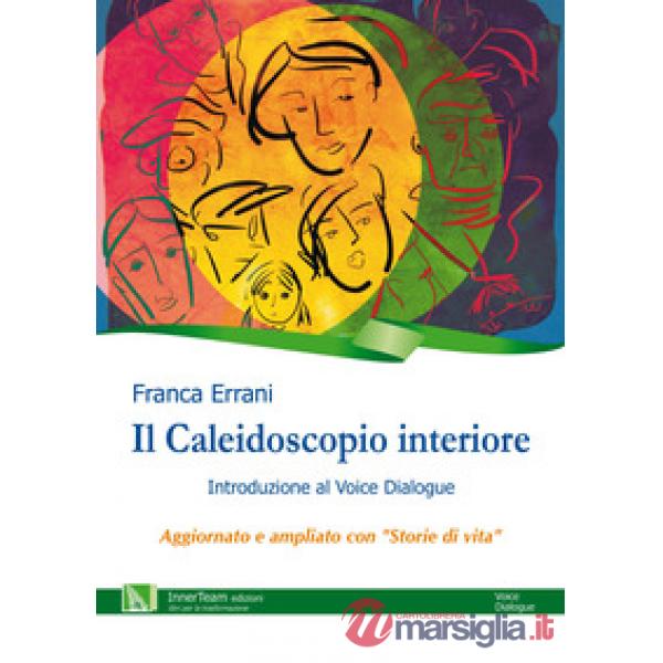 Caleidoscopio interiore. Introduzione al Voice Dialogue (Il)