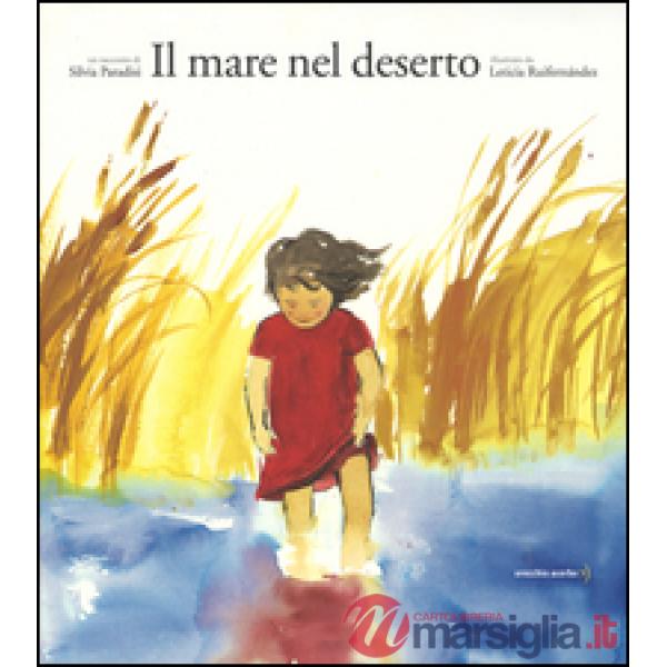 Mare nel deserto. Ediz. illustrata (Il)