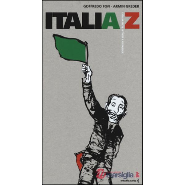 Italia A/Z. L'Italia in 26 lettere e 45 parole