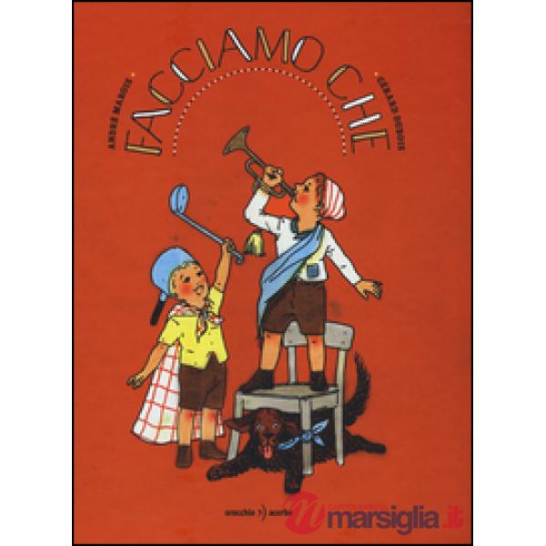 Facciamo che. Ediz. illustrata