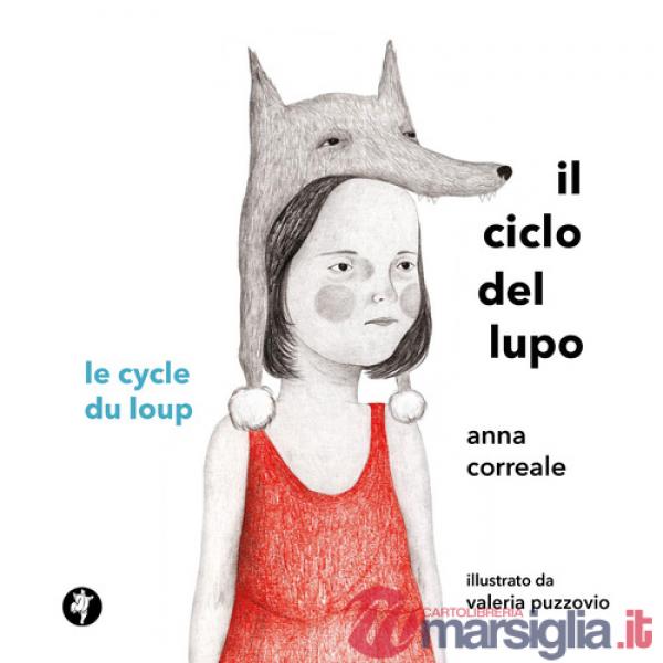 Ciclo del lupo. Le cycle du loup. Ediz. illustrata (Il)