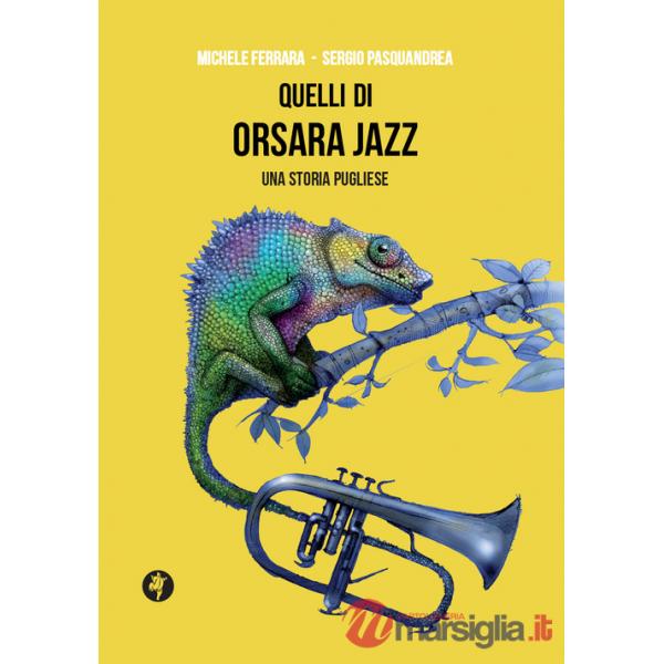Quelli di Orsara Jazz. Una storia pugliese