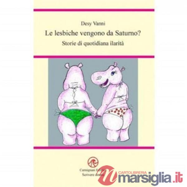 Lesbiche vengono da Saturno? Storie di quotidiana ilarità (Le)