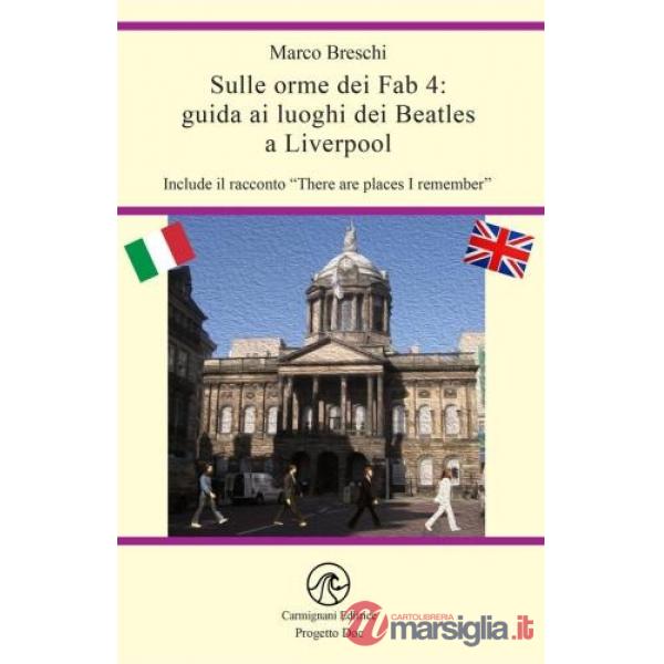 Sulle orme dei Fab 4. Guida ai luoghi dei Beatles a Liverpool