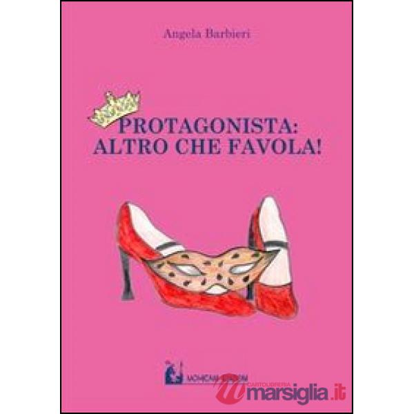 Protagonista. Altro che favola!