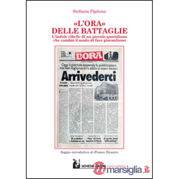 Ora delle battaglie. Indole ribelle di un piccolo quotidiano che cambiò il modo 