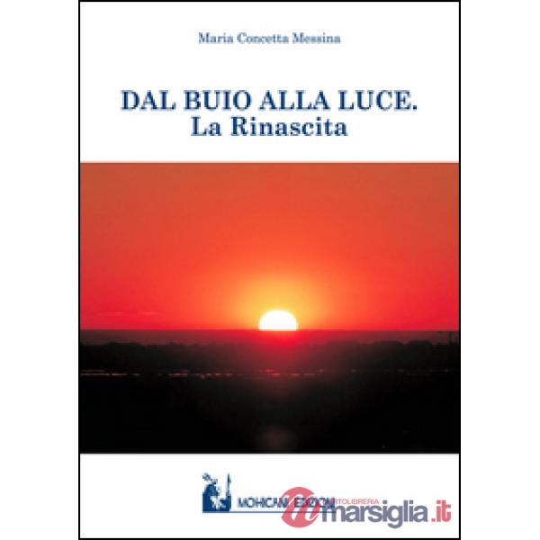 Dal buio alla luce. La rinascita