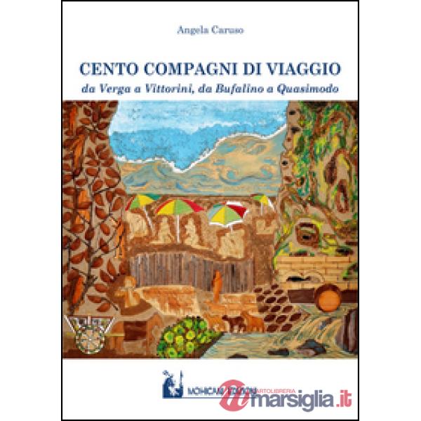 Cento compagni di viaggio. Da Verga a Vittorini, da Bufalino a Quasimodo