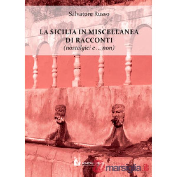Sicilia in miscellanea di racconti (nostalgici e non solo) (La)