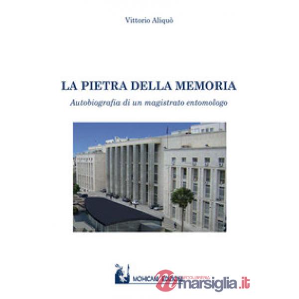 Pietra della memoria. Autobiografia di un magistrato entomologo (La)
