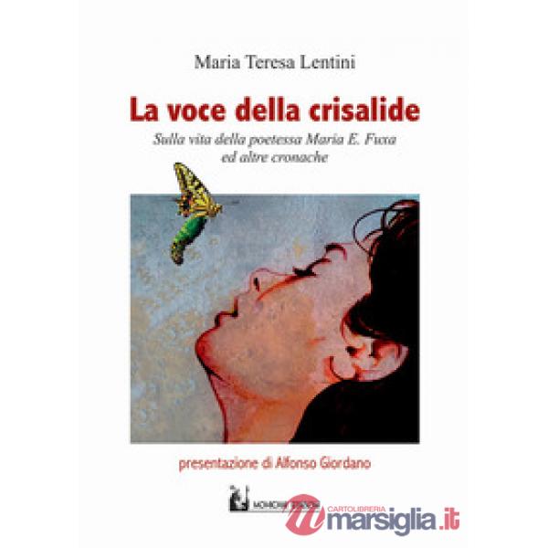 Voce della crisalide. Sulla vita della poetessa Maria E. Fuxa e altre cronache (